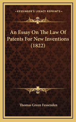 An Essay on the Law of Patents for New Inventions (1822) - Fessenden, Thomas Green