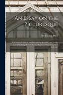 An Essay on the Picturesque: as Compared With the Sublime and the Beautiful; and, on the Use of Studying Pictures, for the Purpose of Improving Real Landscape; v.2
