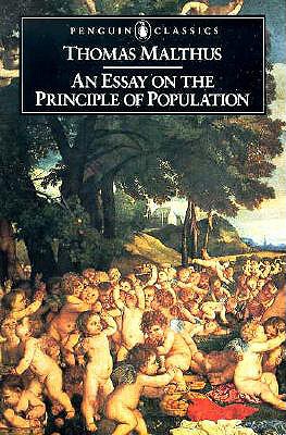 An Essay on the Principle of Population and a Summary View of the Principle of Population - Malthus, Thomas Robert, and Flew, Antony (Introduction by)