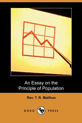 An Essay on the Principle of Population (Dodo Press) - Malthus, T R, Rev.