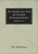 An Essay on the Principle of Population Volume 2