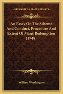 An Essay on the Scheme and Conduct, Procedure and Extent of Man's Redemption (1748)