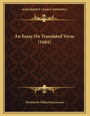 An Essay on Translated Verse (1684) - Roscommon, Wentworth Dillon