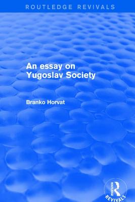 An Essay on Yugoslav Society - Horvat, Branko