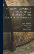 An Essay Towards A Topographical History Of The County Of Norfolk: History Of Norwich