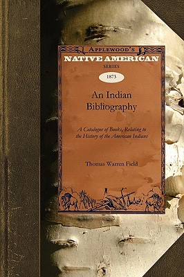 An Essay Towards an Indian Bibliography - Thomas Warren Field, Warren Field, and Field, Thomas