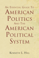 An Essential Guide To American Politics And The American Political System