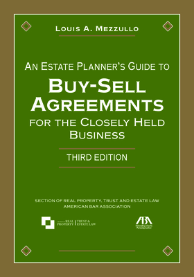 An Estate Planner's Guide to Buy-Sell Agreements for the Closely Held Business - Mezzullo, Louis A