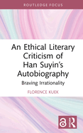 An Ethical Literary Criticism of Han Suyin's Autobiography: Braving Irrationality