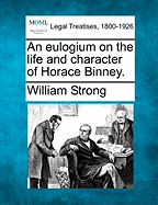 An Eulogium on the Life and Character of Horace Binney