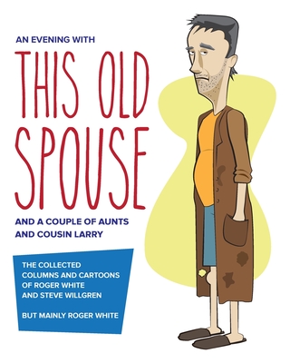 An Evening with This Old Spouse - White, Roger