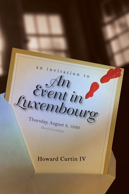 An Event in Luxembourg - Curtin, Howard, IV, and Poll, Donn (Cover design by)