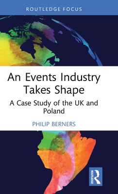 An Events Industry Takes Shape: A Case Study of the UK and Poland - Berners, Philip