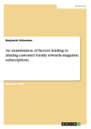 An Examination of Factors Leading to Abating Customer Loyalty Towards Magazine Subscriptions