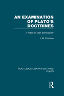 An Examination of Plato's Doctrines  (RLE: Plato): Volume 1 Plato on Man and Society