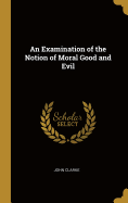 An Examination of the Notion of Moral Good and Evil