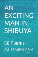 An Exciting Man in Shibuya: 50 Poems