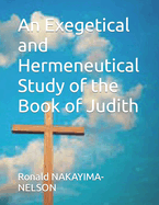 An Exegetical and Hermeneutical Study of the Book of Judith