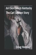 An Exorcism In Kentucky: The Carl Lawson Story
