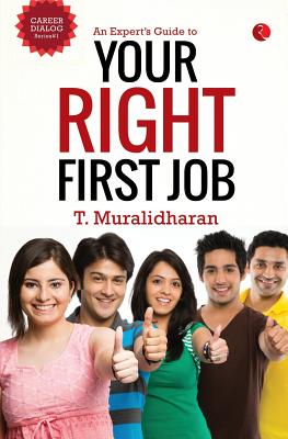 An Expert's Guide to Your First Right Job - Muralidharan, T.