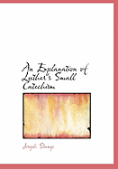 An Explanation of Luther's Small Catechism