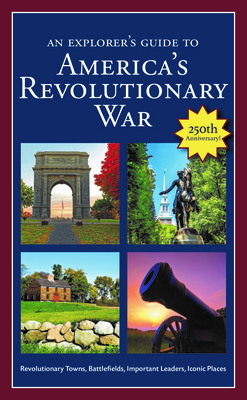 An Explorer's Guide to America's Revolutionary War - Dunkerly, Robert M