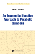 An Exponential Function Approach To Parabolic Equations