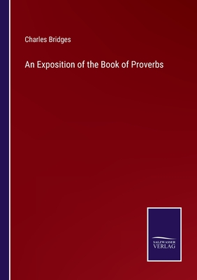 An Exposition of the Book of Proverbs - Bridges, Charles