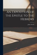 An Exposition of the Epistle to the Hebrews