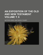 An Exposition of the Old and New Testament Volume 6