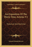 An Exposition of the Thirty-Nine Articles V1: Historical and Doctrinal