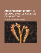 An Exposition Upon the Second Epistle General of St. Peter