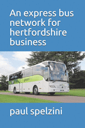 An express bus network for Hertfordshire business