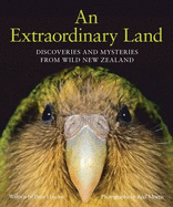 An Extraordinary Land: Discoveries and Mysteries From Wild New Zealand - Morris, Rod, and Hayden, Peter