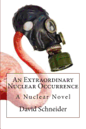 An Extraordinary Nuclear Occurrence: A Nuclear Novel