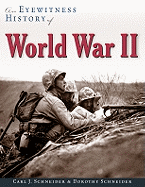 An Eyewitness History of World War II - Schneider, Carl J, and Schneider, Dorothy