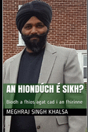 An Hiondch ? Sikh?: B?odh a fhios agat cad ? an fh?rinne