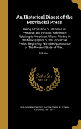 An Historical Digest of the Provincial Press: Being a Collation of All Items of Personal and Historic Reference Relating to American Affairs Printed in the Newspapers of the Provincial Period Beginning With the Appearance of The Present State of The...