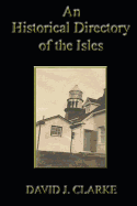 An Historical Directory of the Isles: Twillingate, New World Island, Fogo Island and Change Islands, Newfoundland and Labrador