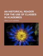 An Historical Reader for the Use of Classes in Academies