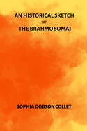 An Historical Sketch of the Brahmo Somaj