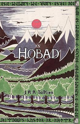 An Hobad, No Anonn Agus Ar Ais Aris - Tolkien, J. R. R., and Williams, Nicholas (Translated by), and Titley, Alan (Editor)