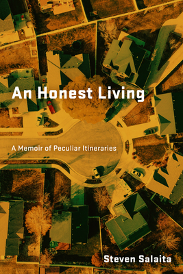 An Honest Living: A Memoir of Peculiar Itineraries - Salaita, Steven