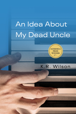 An Idea about My Dead Uncle: Volume 1 - Wilson, K R