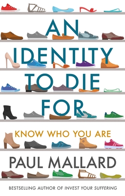 An Identity to Die For: Know Who You Are - Mallard, Paul