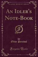 An Idler's Note-Book (Classic Reprint)