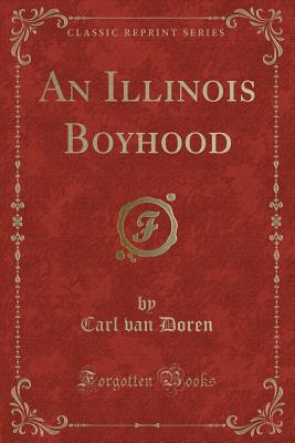 An Illinois Boyhood (Classic Reprint) - Doren, Carl Van