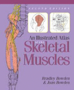 An Illustrated Atlas of the Skeletal Muscles - Bowden, Bradley