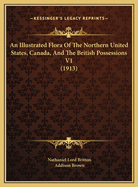 An Illustrated Flora of the Northern United States, Canada and the British Possessions, from Newfoundland to the Parallel of the Southern