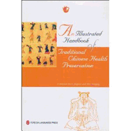 An Illustrated Handbook of Traditional Chinese Health Preservation